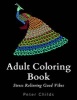 Adult Coloring Book - Adult Coloring Book with Stress Relieving Good Vibes: Amazing Swirling Flowers, Animals and Gardens (Paperback) - Peter Childs Photo