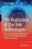 The Realization of Star Trek Technologies 2017 - The Science, Not Fiction, Behind 3D Printing, Artificial Intelligence, Quantum Computing, and More (Paperback) - Mark E Lasbury Photo