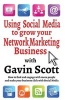 Using Social Media to Grow Your Network Marketing Business (Paperback) - Gavin Scott Photo