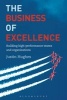 The Business of Excellence - Building High-Performance Teams and Organizations (Hardcover) - Justin Hughes Photo