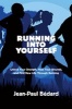 Running Into Yourself - Unlock Your Strength, Heal Your Wounds, and Find New Life Through Running (Paperback) - Jean Paul Bedard Photo