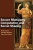 Secure Multiparty Computation and Secret Sharing - An Information-Theoretic Approach (Hardcover) - Ronald Cramer Photo