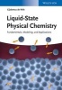 Liquid-State Physical Chemistry - Fundamentals, Modeling, and Applications (Hardcover) - Gijsbertus De With Photo