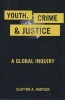 Youth, Crime, and Justice - A Global Inquiry (Paperback) - Clayton A Hartjen Photo