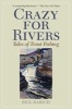 Crazy for Rivers - Tales of Trout Fishing (Paperback) - Bill Barich Photo