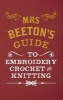 Mrs Beeton's Guide to Embroidery, Crochet & Knitting (Hardcover) - Georgina Coleby Photo