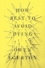 How Best to Avoid Dying - Stories (Paperback, Revised edition) - Owen Egerton Photo