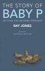 The Story of Baby P - Setting the record straight (Paperback, New) - Ray Jones Photo