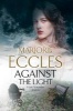 Against the Light - An Irish Nationalist Mystery Set in Edwardian London (Hardcover, First World Publication) - Marjorie Eccles Photo