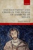 Enchantment and Creed in the Hymns of Ambrose of Milan (Hardcover) - Brian P Dunkle Photo