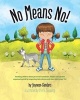 No Means No! - Teaching Personal Boundaries, Consent; Empowering Children by Respecting Their Choices and Right to Say 'No!' (Paperback) - Cherie Zamazing Photo