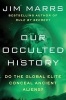 Our Occulted History - Do the Global Elite Conceal Ancient Aliens? (Paperback) - Jim Marrs Photo