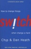 Switch - How to Change Things When Change is Hard (Paperback) - Chip Heath Photo