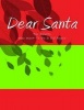 Dear Santa - For Adults Who Want to Be a Kid Again. You're Never Too Old or Young to Bring the Magic of Santa Into Your Home and Heart! (Paperback) - H Barnett Photo