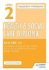 Level 2 Health & Social Care Diploma SHC 24 Assessment Workbook: Introduction to Duty of Care in Health, Social Care or Children's and Young People's Settings, SHC 24 (Paperback) - Maria Ferreiro Peteiro Photo