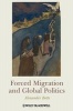 Forced Migration and Global Politics (Paperback) - Alexander Betts Photo