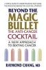 Beyond the Magic Bullet - The Anti-Cancer Cocktail - a New Approach to Beating Cancer (Paperback) - Raymond Chang Photo