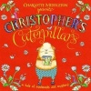 Christopher's Caterpillars (Paperback) - Charlotte Middleton Photo