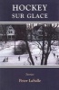 Hockey sur Glace - Stories (Hardcover) - Peter Lasalle Photo