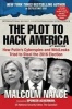 The Plot To Hack America - How Putin's Cyberspies And Wikileaks Tried To Steal The 2016 Election (Paperback) - Malcolm Nance Photo