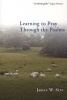 Learning to Pray Through the Psalms (Paperback) - James W Sire Photo