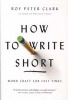 How to Write Short - Word Craft for Fast Times (Paperback) - Roy Peter Clark Photo