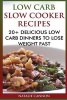 Low Carb Slow Cooker Recipes - 20+ Delicious Low Carb Dinners to Lose Weight Fast (Paperback) - Natalie Cannon Photo