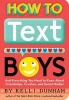 How to Text Boys (Paperback) - Kelli Dunham Photo