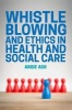 Whistleblowing and Ethics in Health and Social Care - Speaking Out (Paperback) - Angie Ash Photo