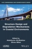 Structure Design and Degradation Mechanisms in Coastal Environments (Hardcover) - AbdelKarim Ait Mokhtar Photo