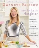 My Father's Daughter - Delicious, Easy Recipes Celebrating Family & Togetherness (Paperback) - Gwyneth Paltrow Photo