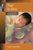 Thai in Vitro - Gender, Culture and Assisted Reproduction (Hardcover) - Andrea Whittaker Photo