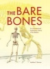 The Bare Bones - An Unconventional Evolutionary History of the Skeleton (Hardcover) - Matthew F Bonnan Photo