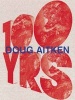 Doug Aitken - 100 Yrs (Hardcover) - Bice Curiger Photo