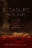 Pleasure Bound - Victorian Sex Rebels and the New Eroticism (Hardcover) - Deborah Lutz Photo