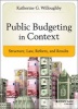 Public Budgeting in Context - Structure, Law, Reform and Results (Hardcover) - Katherine G Willoughby Photo