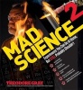 Mad Science 2 - Experiments You Can Do at Home, But Still Probably Shouldn't (Hardcover) - Theodore Gray Photo