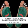 Name That Body Part! Spanish Version (Paperback) - E M Makins Photo