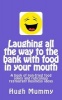 Laughing All the Way to the Bank with Food in Your Mouth - A Book of Pun-Fried Food Jokes and Ridiculous Restaurant Business Ideas (Paperback) - Hugh Mummy Photo