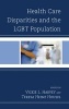 Health Care Disparities and the LGBT Population (Paperback) - Vickie L Harvey Photo