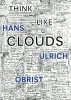 Hans Ulrich Obrist - Think Like Clouds (Paperback) - Paul Chan Photo