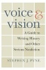 Voice and Vision - A Guide to Writing History and Other Serious Nonfiction (Paperback) - Stephen J Pyne Photo