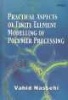 Practical Aspects of Finite Element Modelling of Polymer Processing (Hardcover) - Vahid Nassehi Photo