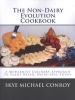 The Non-Dairy Evolution Cookbook - A Modernist Culinary Approach to Plant-Based, Dairy Free Foods (Paperback) - Skye Michael Conroy Photo