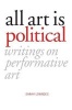 All Art is Political - Writings on Performative Art (Paperback) - Sarah Lowndes Photo