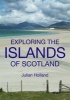 Exploring the Islands of Scotland (Paperback) - Julian Holland Photo