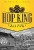 Hop King - Ezra Meeker's Boom Years (Paperback) - Dennis M Larsen Photo