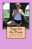 Yoga for the Psoas - 34 Stretches for the Deepest Core Muscle in the Body (Paperback) - Kalidasa Brown Photo