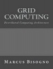 Grid Computing - Distributed Computing Architecture (Paperback) - Marcus Bisogno Photo