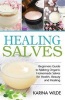 Healing Salves - Beginners Guide to Making Organic Homemade Salves for Health, Beauty and Healing (Paperback) - Karina Wilde Photo